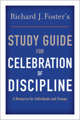 Richard J. Foster's Study Guide for "Celebration of Discipline" - 23 Mar 2010