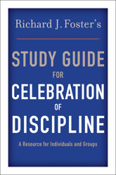 Richard J. Foster's Study Guide for "Celebration of Discipline" - 23 Mar 2010