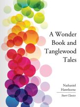 A Wonder Book and Tanglewood Tales - 1 Nov 2013