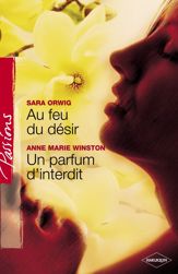 Au feu du désir - Un parfum d'interdit (Harlequin Passions) - 1 Dec 2007