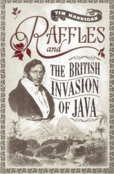 Raffles and the British Invasion of Java - 1 Nov 2012