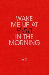 Wake Me Up at Nine in the Morning - 4 Aug 2022