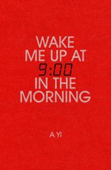 Wake Me Up at Nine in the Morning - 4 Aug 2022