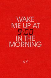 Wake Me Up at Nine in the Morning - 4 Aug 2022