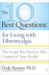 The 10 Best Questions for Living with Fibromyalgia - 8 Sep 2009