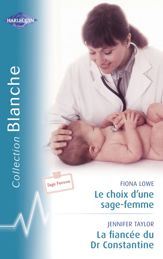 Le choix d'une sage-femme - La fiancée du Dr Constantine (Harlequin Blanche) - 15 Aug 2007