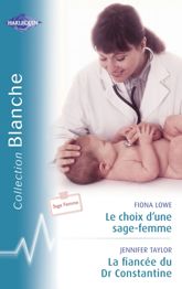 Le choix d'une sage-femme - La fiancée du Dr Constantine (Harlequin Blanche) - 15 Aug 2007