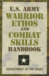 U.S. Army Warrior Ethos and Combat Skills Handbook - 1 Sep 2009