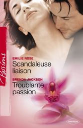 Scandaleuse liaison - Troublante passion (Harlequin Passions) - 1 Jul 2007