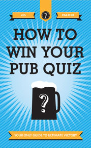 How To Win Your Pub Quiz - 14 Jun 2013