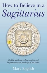 How to Believe in a Sagittarius - 16 Mar 2012