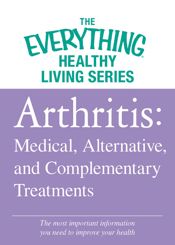 Arthritis: Medical, Alternative, and Complementary Treatments - 1 Jun 2012