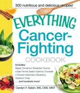 The Everything Cancer-Fighting Cookbook - 18 Dec 2010