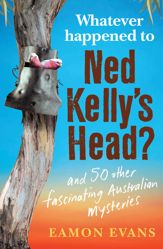 What Ever Happened to Ned Kelly's Head? - 24 Nov 2020