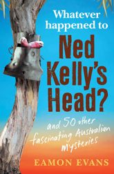 What Ever Happened to Ned Kelly's Head? - 24 Nov 2020