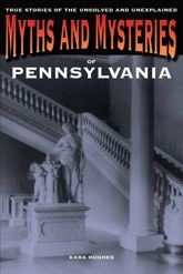 Myths and Mysteries of Pennsylvania - 6 Nov 2012