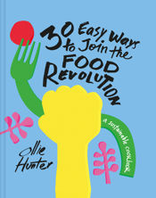 30 Easy Ways to Join the Food Revolution - 6 Feb 2020