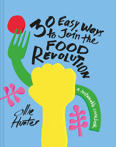 30 Easy Ways to Join the Food Revolution