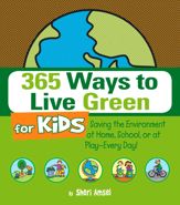 365 Ways to Live Green for Kids - 18 Feb 2009