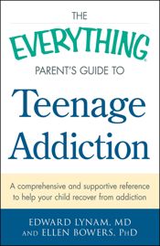 The Everything Parent's Guide to Teenage Addiction - 18 Apr 2014