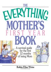 The Everything Mother's First Year Book - 1 Oct 2005