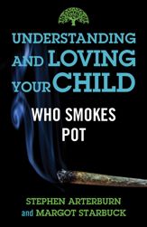 Understanding and Loving Your Child Who Smokes Pot - 3 Aug 2021