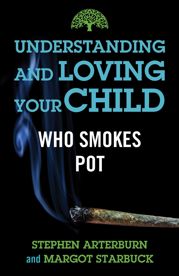 Understanding and Loving Your Child Who Smokes Pot - 3 Aug 2021