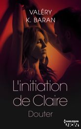 L'initiation de Claire - Douter (tome 2) - 4 Mar 2016