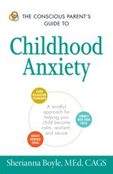 The Conscious Parent's Guide to Childhood Anxiety - 12 Dec 2015