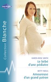 Le bébé d'un pédiatre - Amoureuse d'un grand patron (Harlequin Blanche) - 15 Feb 2010