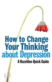 How to Change Your Thinking About Depression - 12 Apr 2012