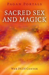 Pagan Portals - Sacred Sex and Magick - 26 Jun 2015