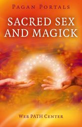 Pagan Portals - Sacred Sex and Magick - 26 Jun 2015