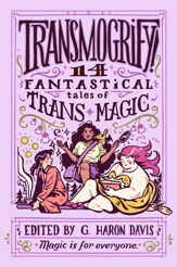 Transmogrify!: 14 Fantastical Tales of Trans Magic - 16 May 2023
