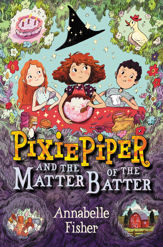 Pixie Piper and the Matter of the Batter - 30 May 2017