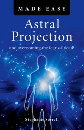 Astral Projection Made Easy - 25 May 2012
