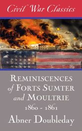 Reminiscences of Forts Sumter and Moultrie: 1860-1861 (Civil War Classics) - 13 Jan 2015