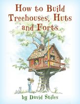 How to Build Treehouses, Huts and Forts - 21 Sep 2023