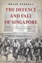 The Defence and Fall of Singapore - 1 Jan 2017