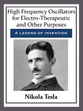 High Frequency Oscillators for Electro-Therapeutic and Other Purposes - 24 Aug 2015