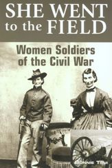 She Went to the Field: Women Soldiers of the Civil War - 1 Jul 2006