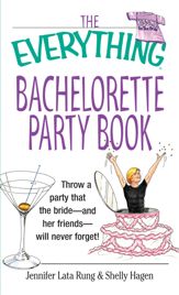 The Everything Bachelorette Party Book - 1 Oct 2003