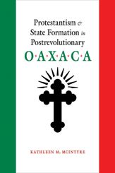 Protestantism and State Formation in Postrevolutionary Oaxaca - 15 May 2019