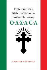 Protestantism and State Formation in Postrevolutionary Oaxaca - 15 May 2019