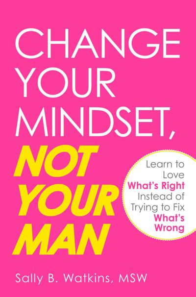 Change Your Mindset, Not Your Man