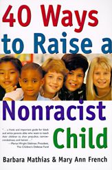 40 Ways to Raise a Nonracist Child - 1 Jun 2010
