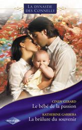 Le bébé de la passion - La brûlure du souvenir (Saga Les Connelly vol.5) - 15 Jan 2008