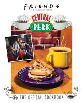 Friends: The Official Central Perk Cookbook - 20 Dec 2022