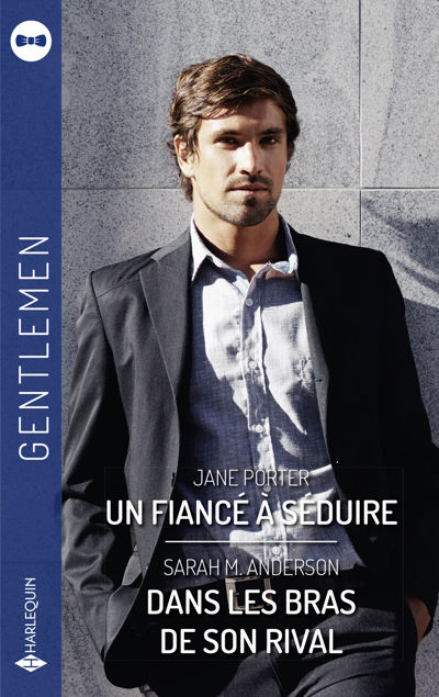 Un fiancé à séduire - Dans les bras de son rival