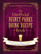 The Unofficial Disney Parks Drink Recipe Book - 19 Oct 2021